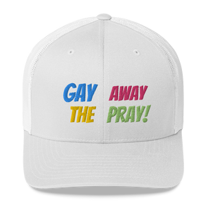 Gay Away The Pray - Trucker Cap Hat