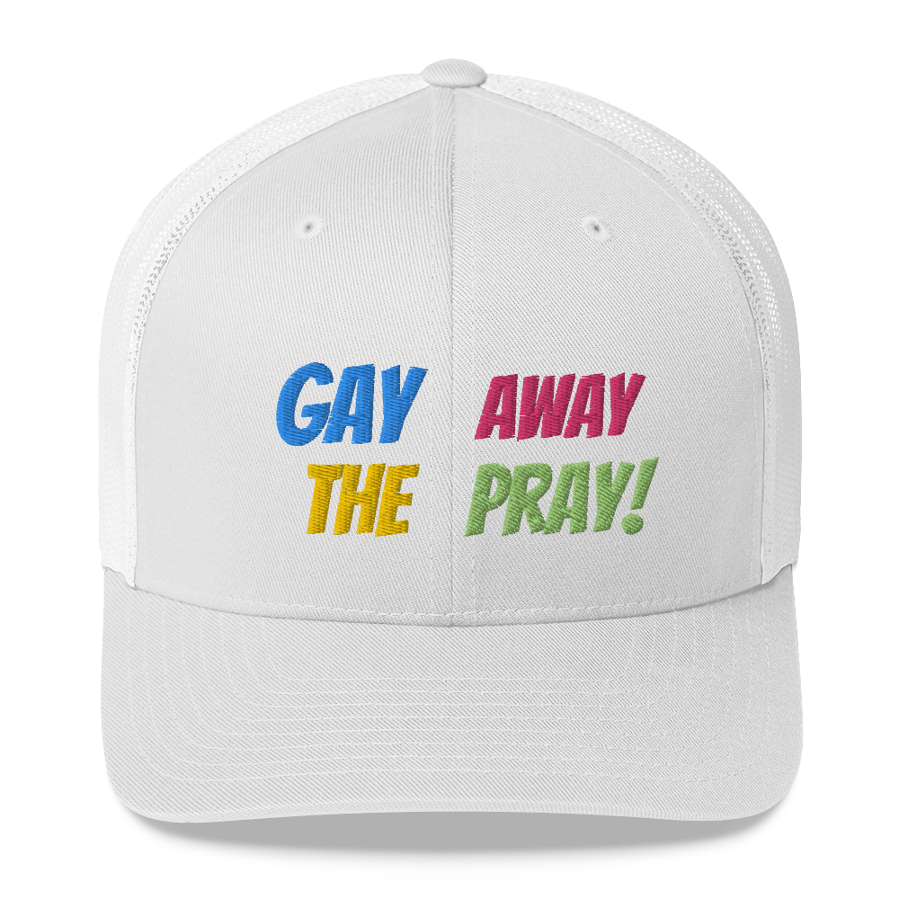 Gay Away The Pray - Trucker Cap Hat