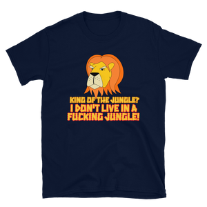 Grumpy Lion - Not The King Of The Jungle T-Shirt