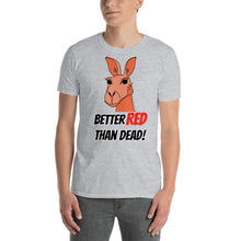 Load image into Gallery viewer, Australia - Better Red Than Dead Kangaroo Unisex T-Shirt