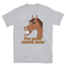 Load image into Gallery viewer, The Cheeky Horse - I&#39;m Your Mane Man Unisex T-Shirt