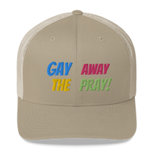 Load image into Gallery viewer, Gay Away The Pray - Trucker Cap Hat