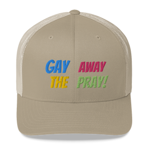 Gay Away The Pray - Trucker Cap Hat