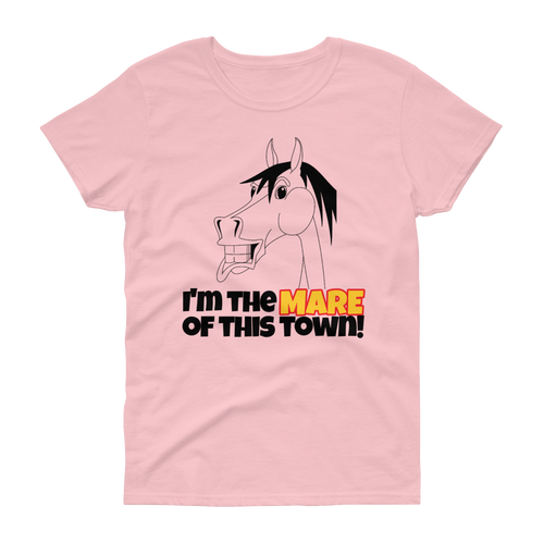 The Cheeky Horse - I'm The Mare Of This Town Ladies T-Shirt