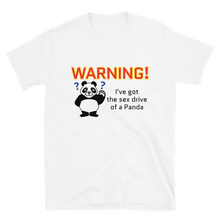 Load image into Gallery viewer, Howdy Panda - &quot;Warning, I&#39;ve got the sex drive of a panda&quot; Unisex T-Shirt