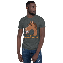 Load image into Gallery viewer, The Cheeky Horse - I&#39;m Your Mane Man Unisex T-Shirt