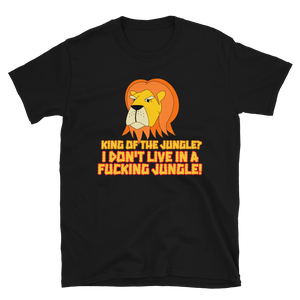 Grumpy Lion - Not The King Of The Jungle T-Shirt