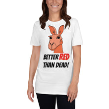 Load image into Gallery viewer, Australia - Better Red Than Dead Kangaroo Unisex T-Shirt