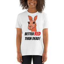 Load image into Gallery viewer, Australia - Better Red Than Dead Kangaroo Unisex T-Shirt